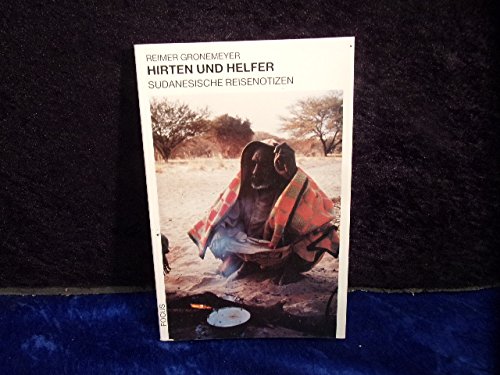 Imagen de archivo de Hirten und Helfer: Von der Massenflucht aus dem Nomadenleben. Sudanesische Reisenotizen a la venta por Versandantiquariat Felix Mcke
