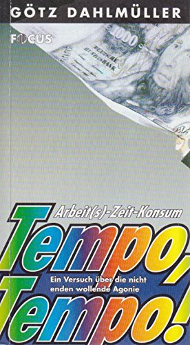 Beispielbild fr Tempo, Tempo!: Arbeit(s) - Zeit - Konsum. Ein Versuch ber die nicht enden wollende Agonie zum Verkauf von Versandantiquariat Felix Mcke