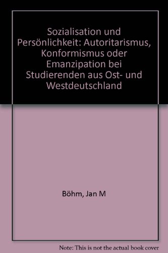 9783883494722: Sozialisation und Persnlichkeit: Autoritarismus, Konformismus oder Emanzipation bei Studierenden aus Ost- und Westdeutschland