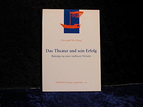 Stock image for Das Theater und sein Erfolg: Beitrge zu einer endlosen Debatte for sale by medimops