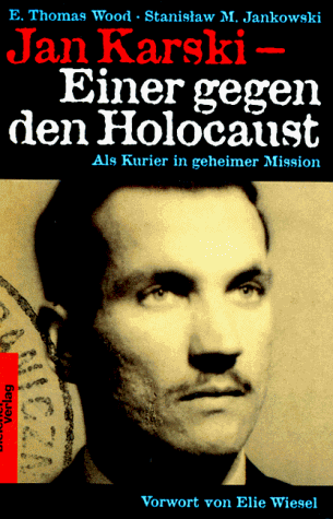 jan karski - einer gegen den holocaust. als kurier in geheimer mission. vorwort von elie wiesel.