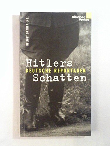 Beispielbild fr Hitlers Schatten. Deutsche Reportagen von Ortner, Helmut zum Verkauf von Nietzsche-Buchhandlung OHG