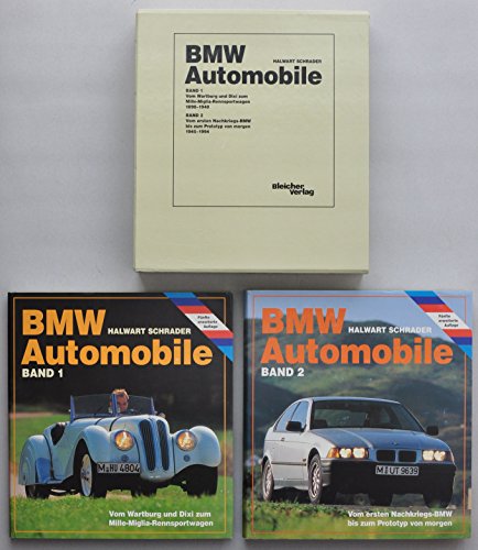 BMW Automobile 2 Bde.: Band 1 BMW vom Wartburg und Dixi zum Mille Miglia Rennsportwagen 1898-1940. Band 2 Vom ersten Nachkriegs-BMW zum Prototyp von morgen 1945-1994. - Schrader Halwart