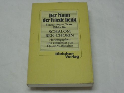 9783883502274: Der Mann, der Friede heisst: Begegnungen, Texte, Bilder fur Schalom Ben-Chorin (German Edition)
