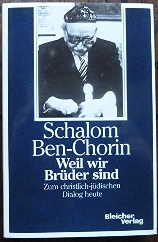 Weil wir BruÌˆder sind: Zum christlich-juÌˆdischen Dialog heute (German Edition) (9783883502311) by Ben-Chorin, Schalom