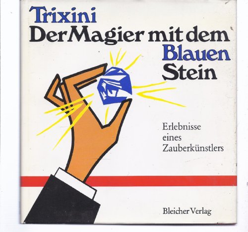 Der Magier mit dem Blauen Stein: Erlebnisse eines Zauberkünstlers / Trixini. Signiert