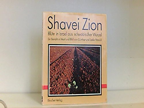 Shavei Zion. Blüte in Israel aus schwäbischer Wurzel