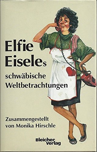 Beispielbild fr Elfie Eiseles schwbische Weltbetrachtungen zum Verkauf von Versandhandel K. Gromer