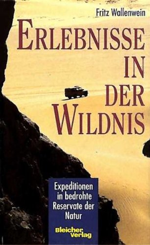 Stock image for Erlebnisse in der Wildnis. Expeditionen in bedrohte Reservate der Natur for sale by Antiquariat  Angelika Hofmann