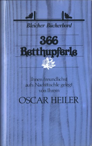 9783883503820: 366 Betthupferle - Ihnen freundlichst aufs Nachttischle gelegt (Livre en allemand)