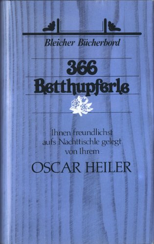 9783883503820: 366 Betthupferle - Ihnen freundlichst aufs Nachttischle gelegt