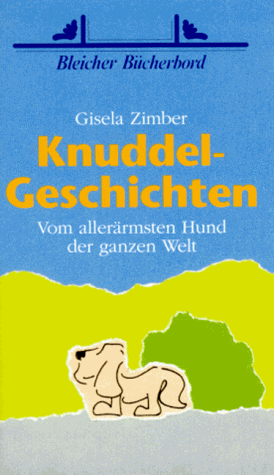 Stock image for Knuddel - Geschichten. Vom allerrmsten Hund der ganzen Welt for sale by medimops