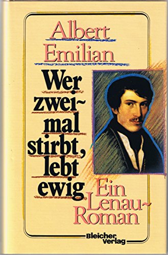 Stock image for Wer zweimal stirbt, lebt ewig. Ein Lenau-Roman for sale by Versandantiquariat Felix Mcke