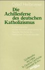 Die Achillesferse des deutschen Katholizismus. In Zusammenarbeit mit dem Richard-Koebner-Zentrum ...