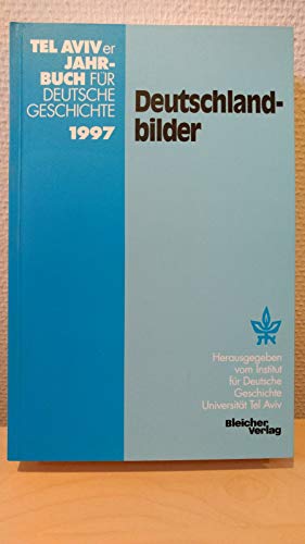 Deutschlandbilder. Hrsg. im Auftr. des Instituts für Deutsche Geschichte, Universität Tel Aviv. Tel Aviver Jahrbuch für deutsche Geschichte Bd. 26. 1997 (TAJB). - Diner, Dan (Hg.)