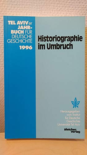 Historiographie im Umbruch. Hrsg. im Auftr. des Instituts für Deutsche Geschichte, Universität Tel Aviv. Tel Aviver Jahrbuch für deutsche Geschichte Bd. 25. 1996 (TAJB). - Diner, Dan (Hg.)