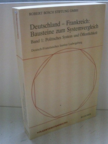 Imagen de archivo de Deutschland - Frankreich. Bausteine zum Systemvergleich. Band Politisches System und ffentlichkeit (Schriftenreihe der Robert Bosch Stiftung) a la venta por Bernhard Kiewel Rare Books