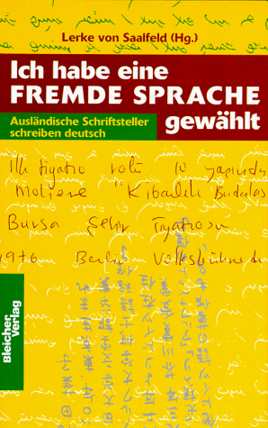 Beispielbild fr Ich habe eine fremde Sprache gewhlt : auslndische Schriftsteller schreiben deutsch. Lerke von Saalfeld (Hg.) zum Verkauf von Versandantiquariat Lenze,  Renate Lenze