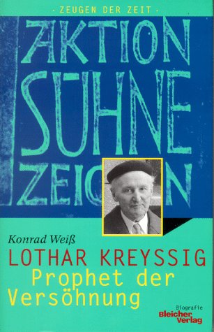 Lothar Kreyssig. Prophet der Versöhnung - Weiß, Konrad
