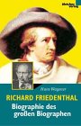 Richard Friedenthal: Biographie des großen Biographen. - Wagener, Hans