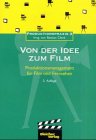 Stock image for Von der Idee zum Film. Produktionsmanagement fr Film und Fernsehen for sale by Sigrun Wuertele buchgenie_de