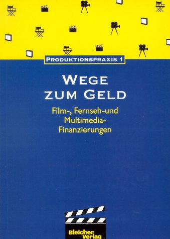 Imagen de archivo de Wege zum Geld. Film-, Fernseh- und Multimedia- Finanzierungen a la venta por medimops
