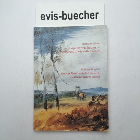 9783883520421: Populr wie keiner - unbekannt wie selten einer. Wilhelm Busch. Der populrste deutsche Humorist, wie ihn nur wenige kennen