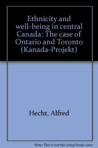 Stock image for Ethnicity and Well-Being in Central Canada. The Case of Ontario and Toronto (Kanada-Projekt II). for sale by Antiquariat Matthias Drummer