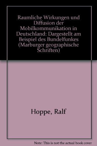 Räumliche Wirkungen und Diffusion der Mobilkommunikation in Deutschland : dargestellt am Beispiel...