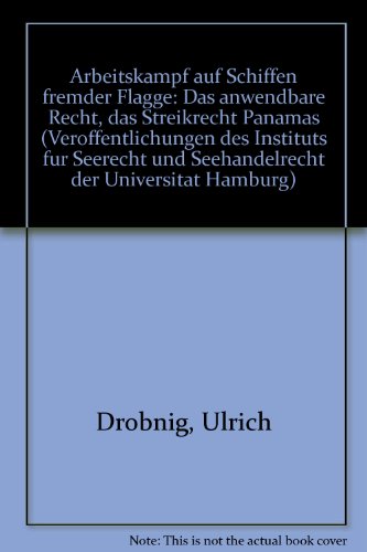 Imagen de archivo de Arbeitskampf auf Schiffen fremder Flagge: Das anwendbare Recht, das Streikrecht Panamas (Vero?ffentlichungen des Instituts fu?r Seerecht und Seehandelrecht der Universita?t Hamburg) (German Edition) a la venta por A Squared Books (Don Dewhirst)