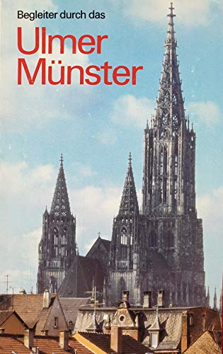 Begleiter durch das Ulmer Münster - Evang. Gesamtkirchengemeinde, Ulm, Wolfgang Lipp Mühlensieb u. a.