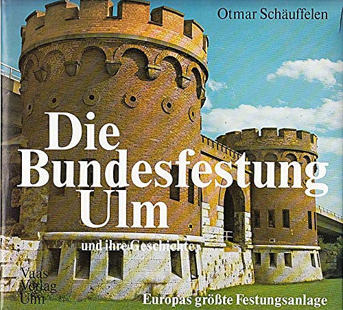 9783883600192: Die Bundesfestung Ulm und ihre Geschichte. Europas grsste Festungsanlage