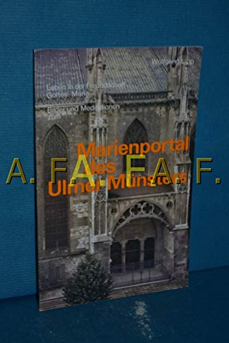 Stock image for Marienportal des Ulmer Mnsters: Leben in der Freundschaft Gottes: Maria Bilder und Meditationen zum Marienportal des Ulmer Mnsters for sale by medimops