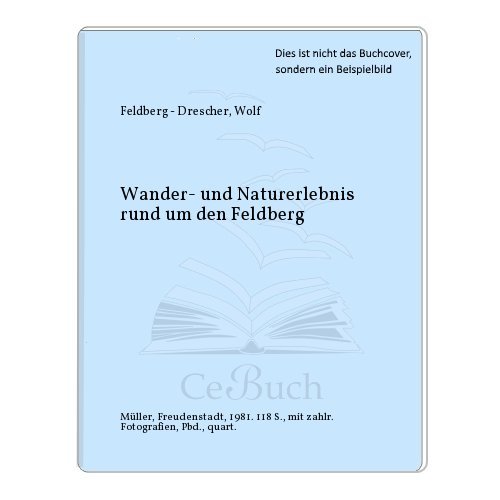 Wandererlebnis und Naturerlebnis. Hochschwarzwald. Dtsch.-Engl.-Französ. - Rund um den Feldberg