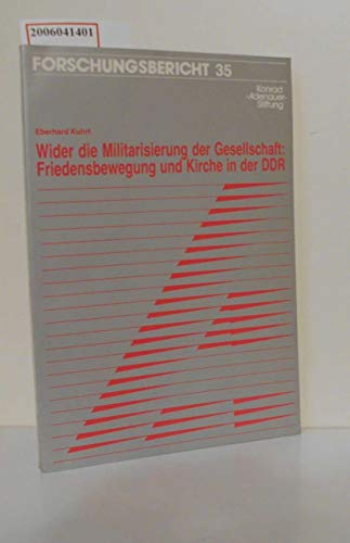 

Wider die Militarisierung der Gesellschaft: Friedensbewegung und Kirche in der DDR (Forschungsbericht / Konrad-Adenauer-Stiftung) (German Edition)