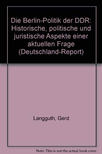 Beispielbild fr Die Berlin-Politik der DDR Historische, politische und juristische Aspekte einer aktuellen Frage. Deutschland-Report 3 zum Verkauf von Abrahamschacht-Antiquariat Schmidt