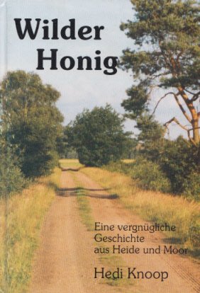 9783883681887: Wilder Honig. Eine Geschichte aus Heide und Moor