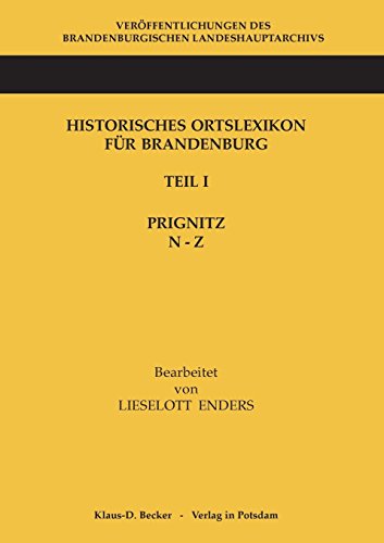 Stock image for Historisches Ortslexikon fr Brandenburg, Teil I, Prignitz, Band 2, N - Z: Verffentlichungen des Brandenburgischen Landeshauptarchivs (Staatsarchiv . Band 3. Berabeitet von Lieselott Enders for sale by medimops