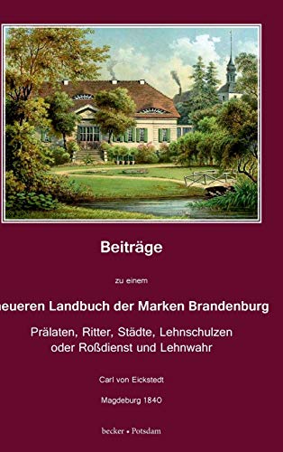 Beispielbild fr Beitrge zu einem neueren Landbuch der Marken Brandenburg : Prlaten, Ritter, Stdte, Lehnschulzen oder Rodienst und Lehnwahr zum Verkauf von Buchpark