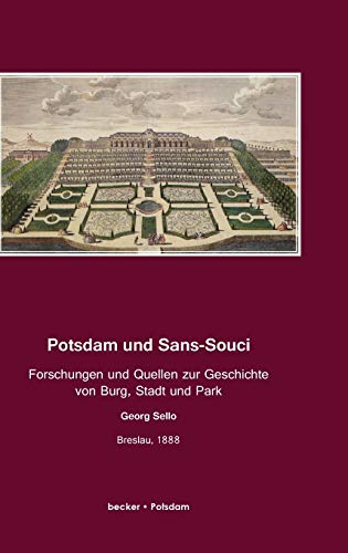 Beispielbild fr Potsdam und Sans-Souci : Forschungen und Quellen zur Geschichte von Burg, Stadt und Park, Breslau 1888 zum Verkauf von Buchpark