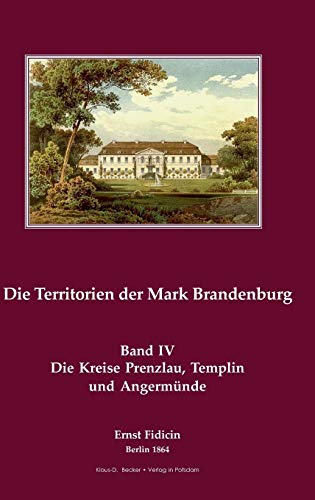 Beispielbild fr Territorien der Mark Brandenburg: Oder Geschichte der einzelnen Kreise, Städte, Rittergüter und D rfer in derselben, Band IV. Die Kreise Prenzlau, Templin und Angermünde, Berlin 1864 zum Verkauf von WorldofBooks