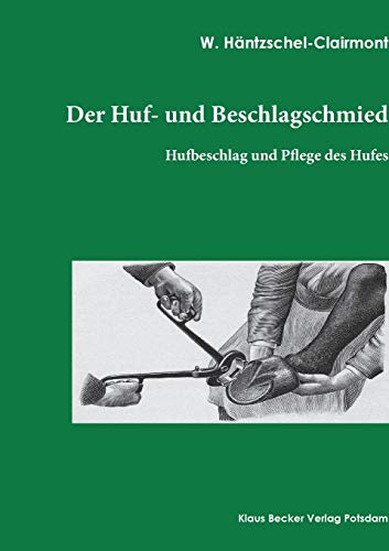 Imagen de archivo de Der Huf- und Beschlagschmied: Die Praxis der Hufbeschlagschmiede a la venta por Revaluation Books