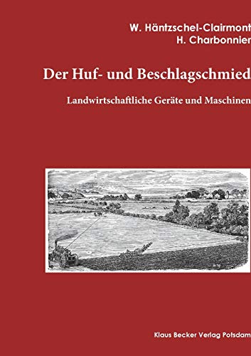 Imagen de archivo de Der Huf- und Beschlagschmied. Band II, Gerte: Landwirtschaftliche Gerte (German Edition) a la venta por Book Deals