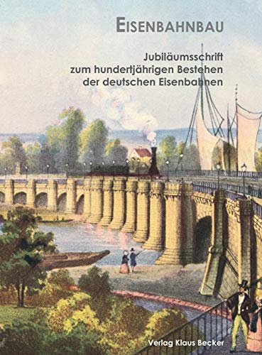 Stock image for Eisenbahnbau: Neuherausgabe aus der Jubiläumsschrift zum hundertjährigen Bestehen der deutschen Eisenbahnen (German Edition) for sale by Books From California