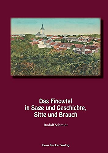 Stock image for Das Finowtal in Sage und Geschichte, Sitte und Brauch: Im Auftrage des Kreisausschusses des Kreises Oberbarnim, 1924 (German Edition) for sale by Book Deals