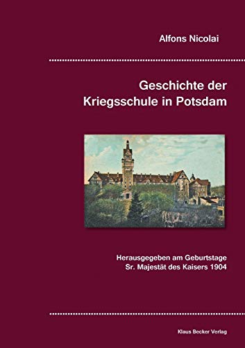 Stock image for Geschichte der Kriegsschule in Potsdam: Mit Genehmigung des Kommandeurs zusammengestellt (German Edition) for sale by Books Unplugged