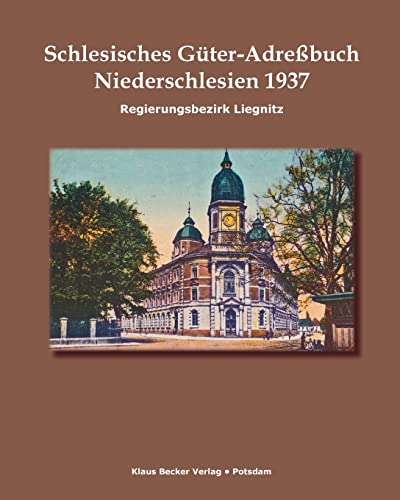 Stock image for Schlesisches GterAdrebuch, Niederschlesien, Regierungsbezirk Liegnitz 1937 Verzeichnis smtlicher Rittergter sowie der greren Landgter, Breslau 1937 for sale by PBShop.store US