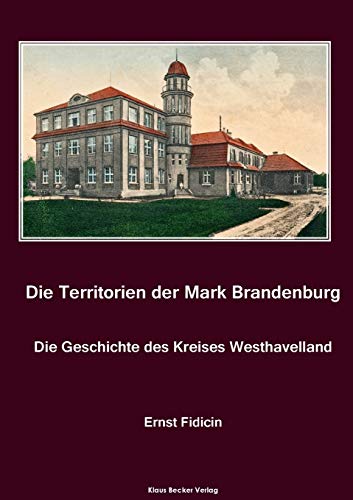 Imagen de archivo de Territorien der Mark Brandenburg. Die Geschichte des Kreises Westhavelland: Oder Geschichte der einzelnen Kreise, Stdte, Rittergter und Drfer in . Westhavelland, Berlin 1860 (German Edition) a la venta por Lucky's Textbooks