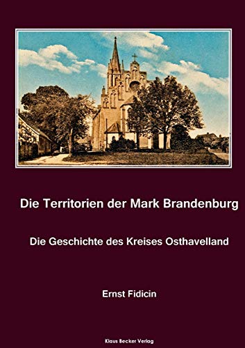 Stock image for Territorien der Mark Brandenburg. Die Geschichte des Kreises Osthavelland: Oder Geschichte der einzelnen Kreise, Stdte, Rittergter und Drfer in . Osthavelland, Berlin 1860 (German Edition) for sale by Lucky's Textbooks