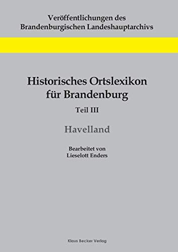 Stock image for Historisches Ortslexikon für Brandenburg; Teil III; Havelland for sale by Ria Christie Collections